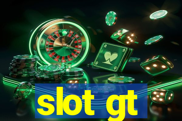 slot gt