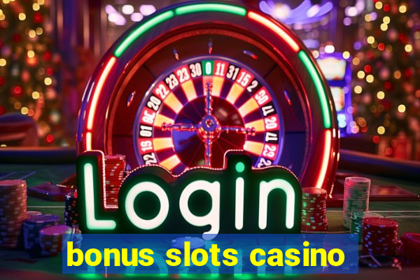 bonus slots casino