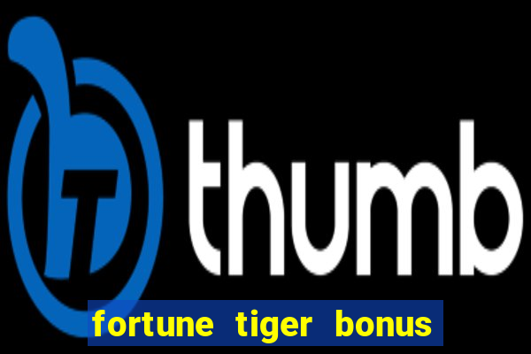 fortune tiger bonus 10 reais