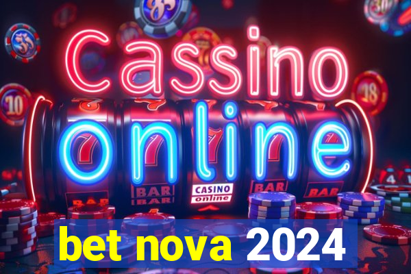 bet nova 2024