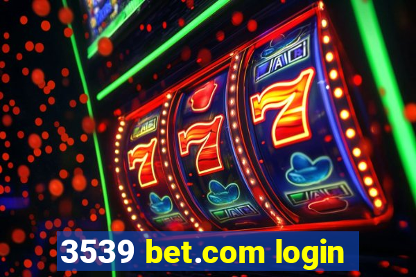 3539 bet.com login