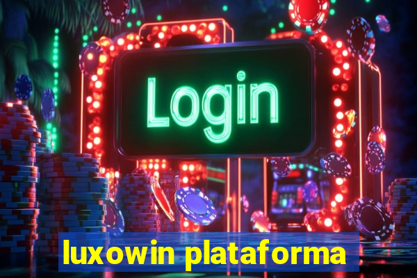 luxowin plataforma