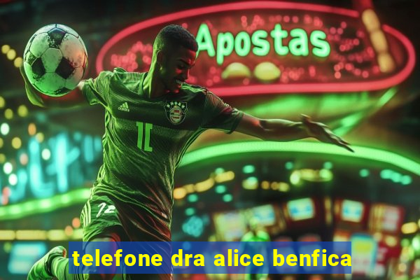 telefone dra alice benfica