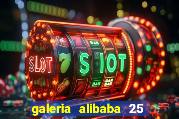 galeria alibaba 25 de março