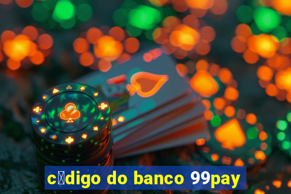 c贸digo do banco 99pay