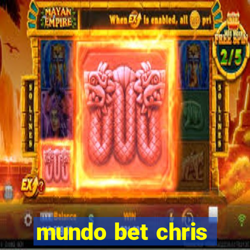 mundo bet chris