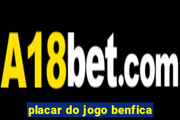 placar do jogo benfica