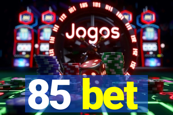 85 bet