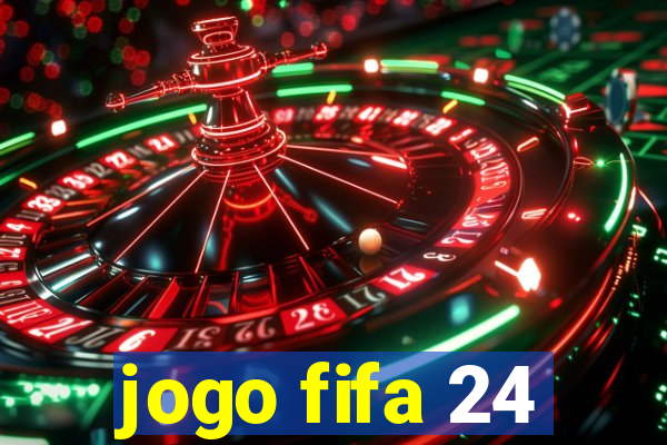 jogo fifa 24