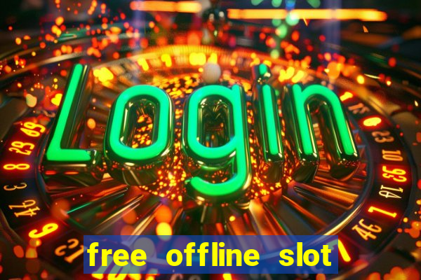 free offline slot machine games for pc