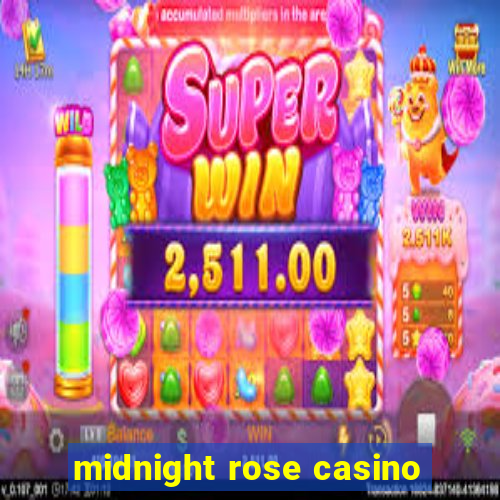 midnight rose casino