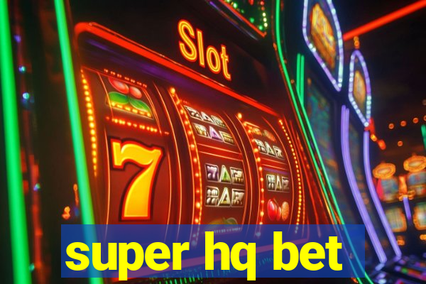 super hq bet