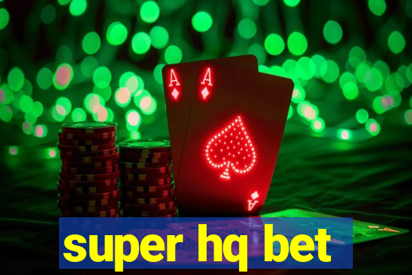 super hq bet