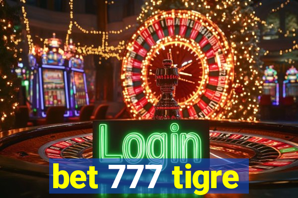 bet 777 tigre