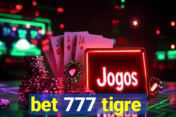 bet 777 tigre