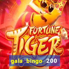 gala bingo 200 free spins