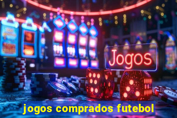 jogos comprados futebol