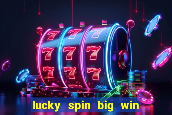 lucky spin big win real money