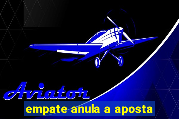 empate anula a aposta