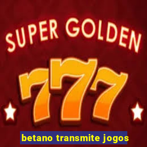 betano transmite jogos