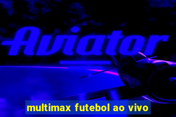 multimax futebol ao vivo