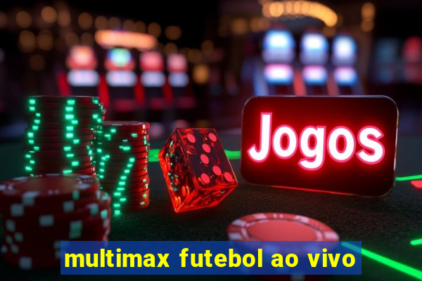 multimax futebol ao vivo