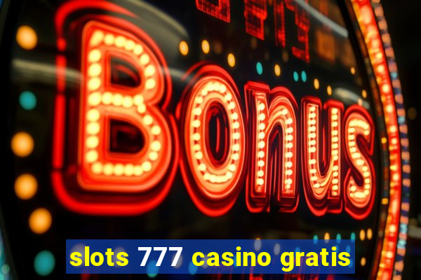 slots 777 casino gratis