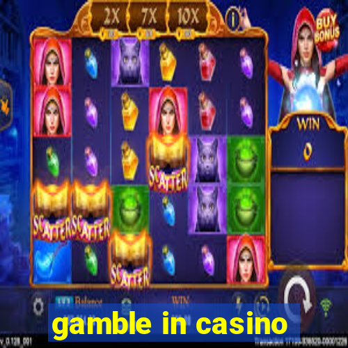 gamble in casino