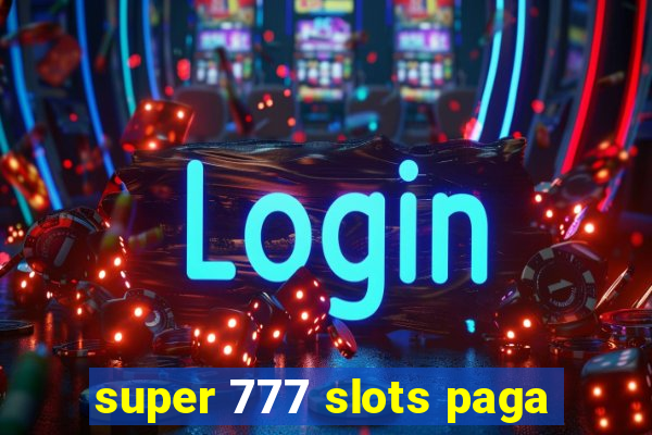 super 777 slots paga