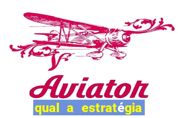 qual a estratégia do jogo aviator