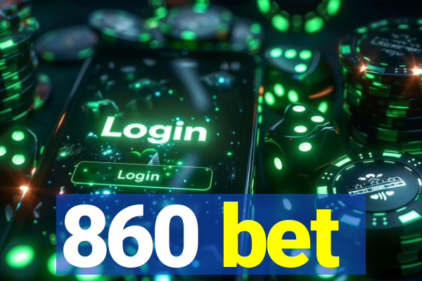 860 bet