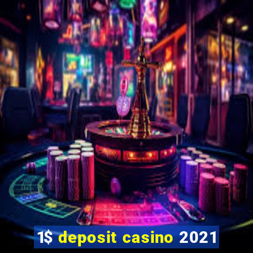 1$ deposit casino 2021