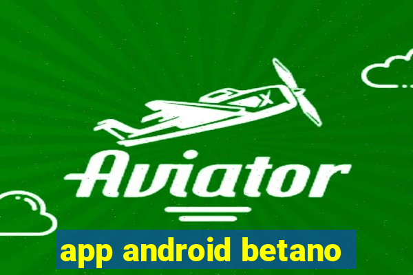 app android betano