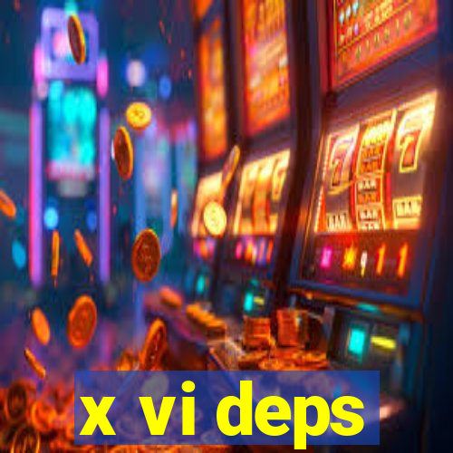 x vi deps