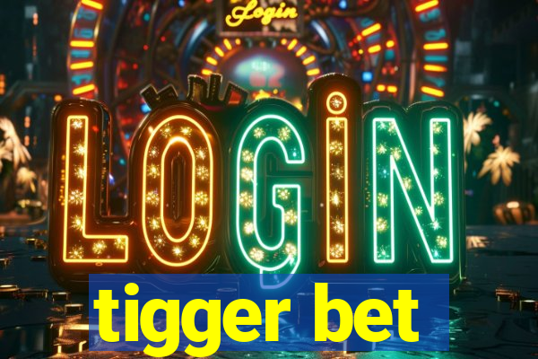 tigger bet