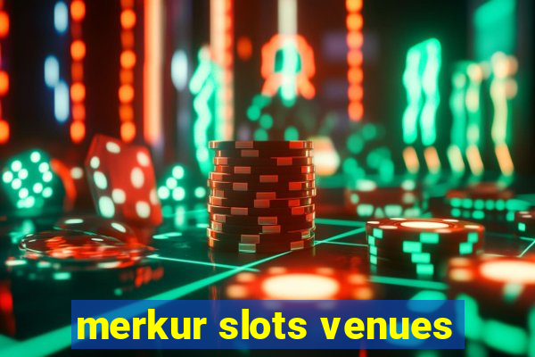 merkur slots venues