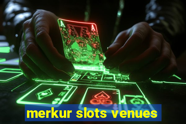 merkur slots venues