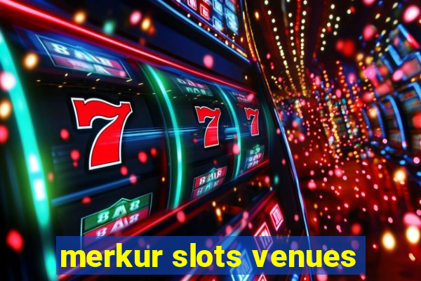 merkur slots venues