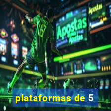 plataformas de 5