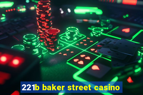 221b baker street casino