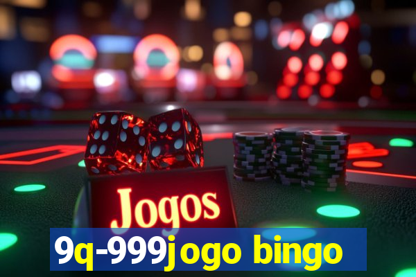 9q-999jogo bingo