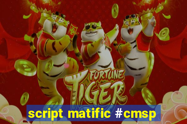 script matific #cmsp