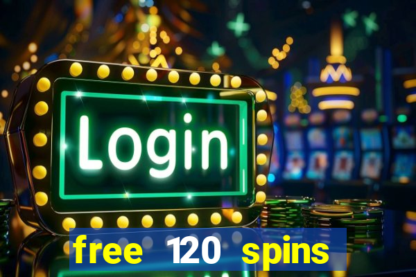 free 120 spins online casino