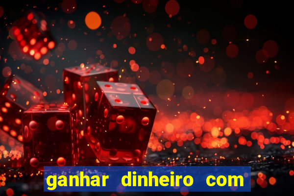 ganhar dinheiro com jogo online