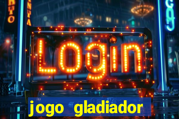 jogo gladiador click jogos