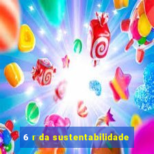 6 r da sustentabilidade