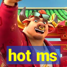 hot ms