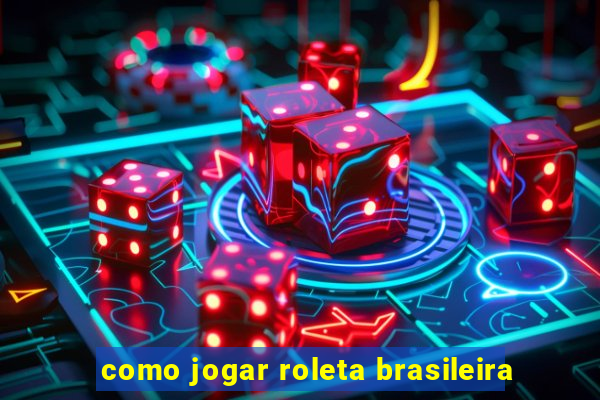 como jogar roleta brasileira