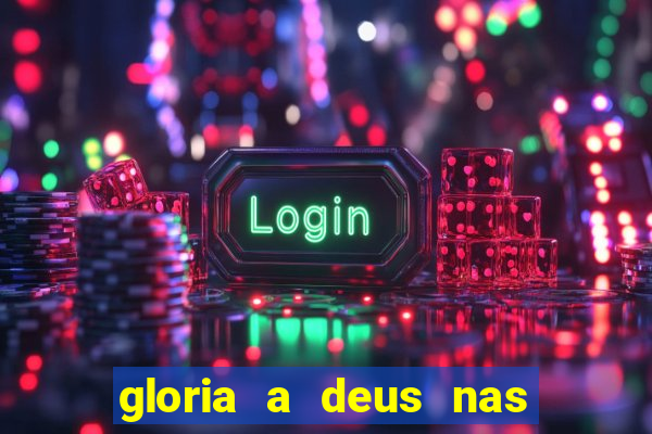 gloria a deus nas alturas cifra