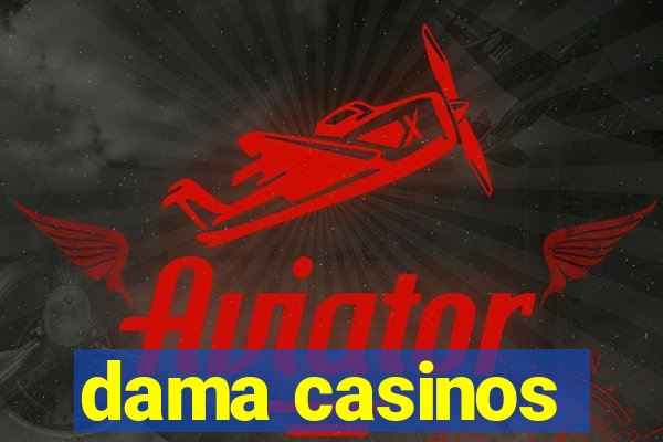 dama casinos